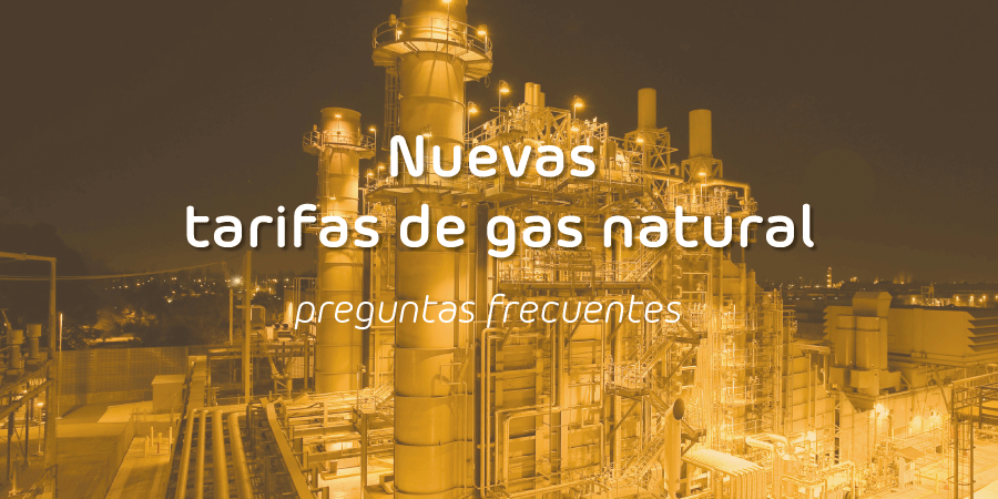 Nuevas tarifas de gas natural: preguntas frecuentes